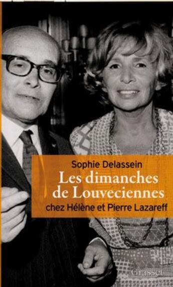 Couverture du livre « Les dimanches de Louveciennes ; chez Hélène et Pierre Lazareff » de Sophie Delassein aux éditions Grasset