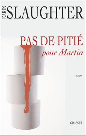 Couverture du livre « Pas de pitié pour Martin » de Karin Slaughter aux éditions Grasset