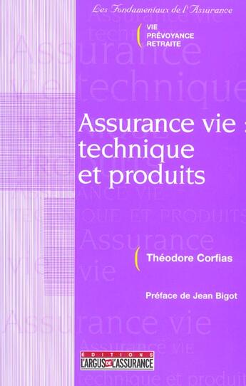 Couverture du livre « Assurance vie : technique et produits (1ere ed.) » de Theodore Corfias aux éditions L'argus De L'assurance