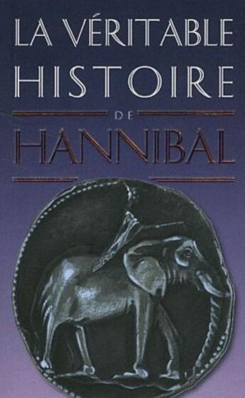 Couverture du livre « LA VERITABLE HISTOIRE DE Tome 11 : la véritable histoire d'Hannibal » de Jean Malye aux éditions Belles Lettres