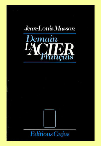 Couverture du livre « Demain l'acier français » de Jean-Louis Masson aux éditions Cujas