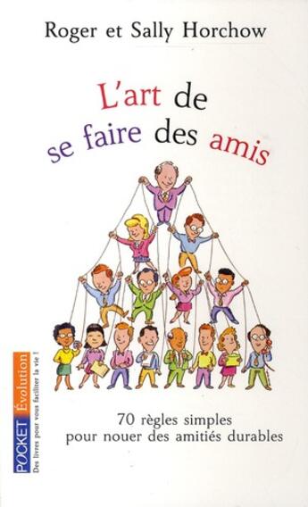 Couverture du livre « L'art de se faire des amis ; 70 règles simples pour nouer des amitiés durables » de Roger Horchow aux éditions Pocket