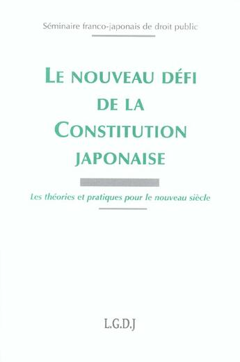 Couverture du livre « Le nouveau defi de la constitution japonaise - les theories et pratiques pour le nouveau siecle. sem » de  aux éditions Lgdj