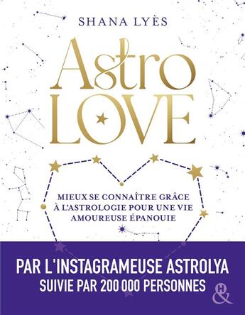 Couverture du livre « Astrolove ; mieux se connaitre grâce à l'astrologie pour une vie amoureuse épanouie » de Shana Lyes aux éditions Harlequin