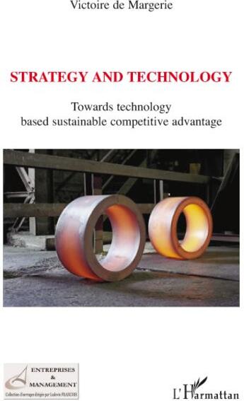 Couverture du livre « Strategy and technology ; toward technology based sustainable competitive advantage » de Victoire De Margerie aux éditions L'harmattan