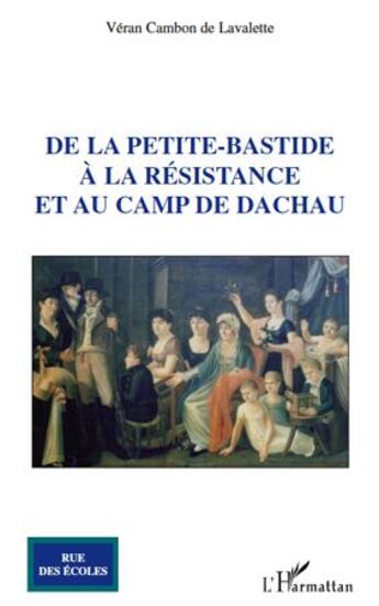 Couverture du livre « De la petite-bastide à la Résistance et au camp de Dachau » de Veran Cambon De Lavalette aux éditions L'harmattan