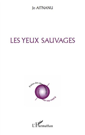 Couverture du livre « Les yeux sauvages » de Jo Aitnanu aux éditions L'harmattan