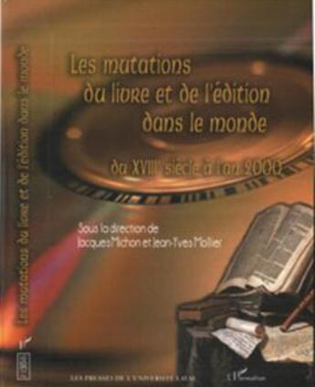 Couverture du livre « Les mutations du livre et de l'edition dans le monde du xviiie siecle a l'an 2000 » de  aux éditions Editions L'harmattan