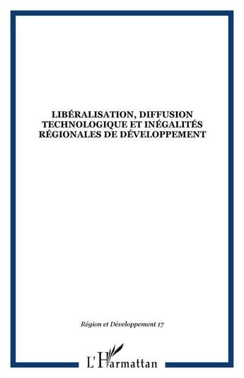 Couverture du livre « Libéralisation, diffusion technologique et inégalités régionales de développement » de  aux éditions Editions L'harmattan