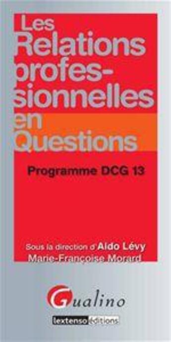 Couverture du livre « Les relations professionnelles en questions ; DCG 13 » de Marie-Francoise Morard aux éditions Gualino Editeur