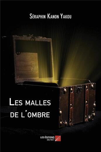 Couverture du livre « Les malles de l'ombre » de Seraphin Kanon Yakou aux éditions Editions Du Net