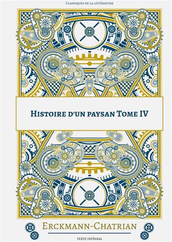 Couverture du livre « Histoire d'un paysan t.4 » de Erckmann-Chatrian aux éditions Books On Demand