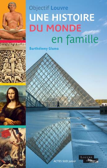 Couverture du livre « Objectif Louvre, l'histoire en famille » de Barthelemy Glama aux éditions Actes Sud Junior