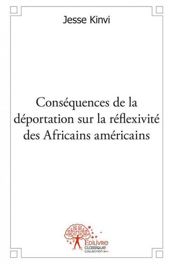 Couverture du livre « Consequences de la deportation sur la reflexivite des africains americains - le cas du defrisage che » de Kinvi Jesse aux éditions Edilivre