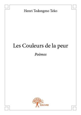 Couverture du livre « Les couleurs de la peur » de Henri Tedongmo Teko aux éditions Edilivre