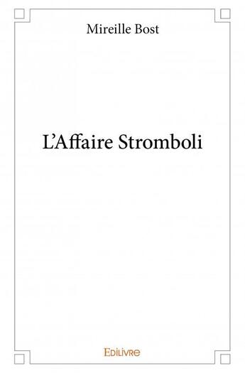 Couverture du livre « L'affaire Stromboli » de Bost Mireille aux éditions Edilivre