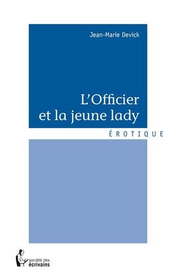 Couverture du livre « L'officier et la jeune lady » de Jean-Marie Devick aux éditions Societe Des Ecrivains