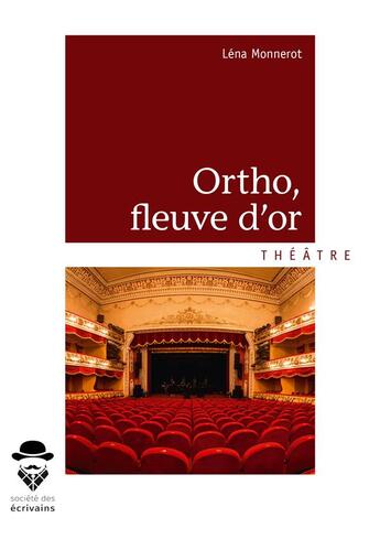 Couverture du livre « Ortho, fleuve d'or » de Lena Monnerot aux éditions Societe Des Ecrivains