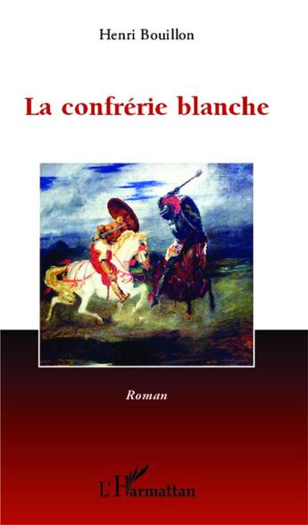 Couverture du livre « La confrérie blanche » de Henri Bouillon aux éditions L'harmattan