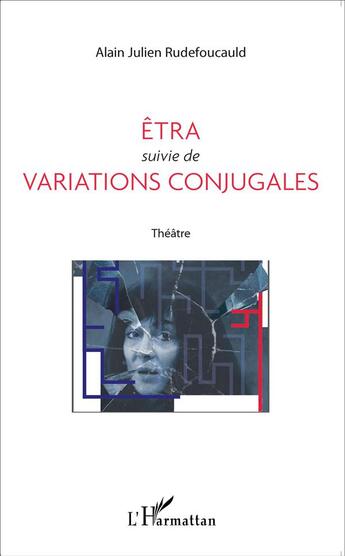 Couverture du livre « Etra suivie de variations conjugales - theatre » de Rudefoucauld A J. aux éditions L'harmattan