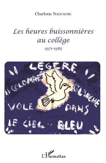 Couverture du livre « Les heures buissonnières au collège ; 1971 1985 » de Charlotte Naccache aux éditions L'harmattan