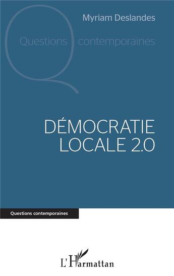 Couverture du livre « Démocratie locale 2.0 » de Myriam Deslandes aux éditions L'harmattan