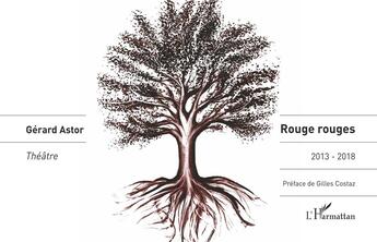 Couverture du livre « Rouge rouges - 2013-2018 » de Gerard Astor aux éditions L'harmattan