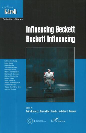 Couverture du livre « Influencing Beckett , Beckett influencing » de Nicholas Johnson et Anita Rakoczy et Mariko Hori Tanaka aux éditions L'harmattan