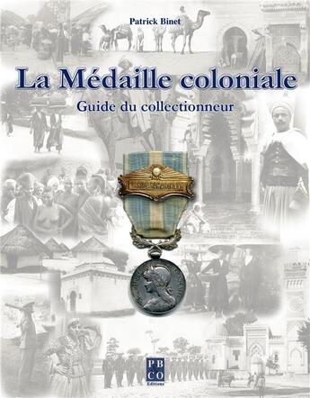 Couverture du livre « La médaille coloniale ; guide du collectionneur » de Patrick Binet aux éditions Pbco
