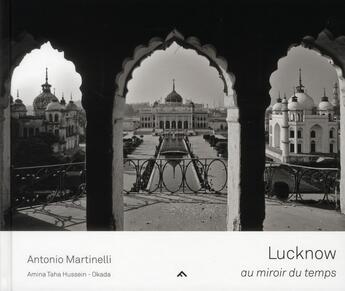 Couverture du livre « Lucknow ; au miroir du temps » de Amina Taha Hussein-Okada et Antonio Martinelli aux éditions Filigranes