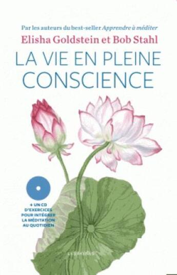 Couverture du livre « La vie en pleine conscience » de Bob Stahl et Elisha Goldstein aux éditions Les Arenes