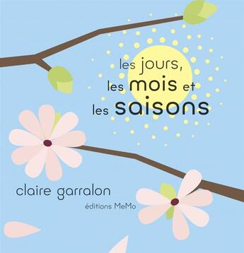 Couverture du livre « Le jour, les mois et les saisons » de Claire Garralon aux éditions Memo