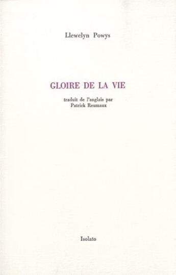 Couverture du livre « Gloire de la vie » de Lllewelyn Powys aux éditions Isolato