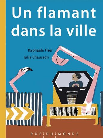 Couverture du livre « Un flamant dans la ville » de Raphaele Frier aux éditions Rue Du Monde