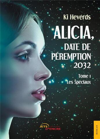 Couverture du livre « Alicia, date de péremption 2032 t.1 ; les spéciaux » de Ki Heverds aux éditions Jets D'encre