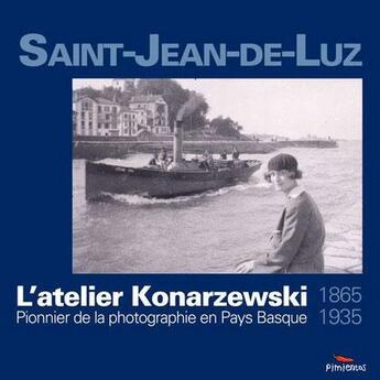 Couverture du livre « Saint-Jean-de-Luz ; l'atelier Konarzewski, pionnier de la photographie en Pays Basque (1865-1935) » de  aux éditions Pimientos