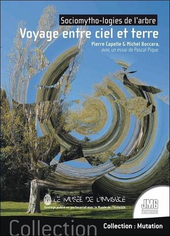 Couverture du livre « Voyage entre ciel et terre : sociomytho-logies de l'arbre » de Michel Boccara et Pierre Capelle aux éditions Jmg