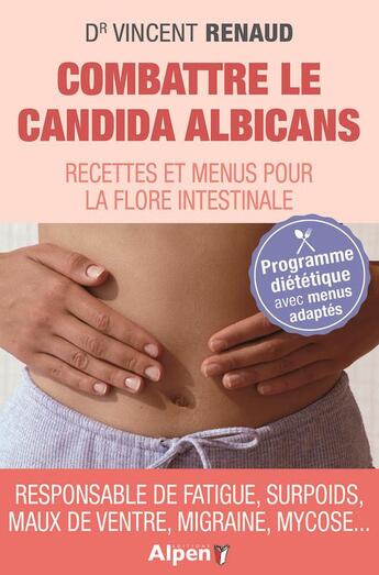 Couverture du livre « Combattre le candida albicans ; recettes et menus pour la flore intestinale » de Vincent Renaud aux éditions Alpen