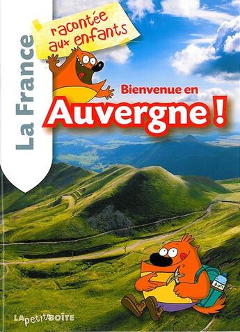 Couverture du livre « Bienvenue En Auvergnela France Racontee Aux Enfants » de  aux éditions La Petite Boite