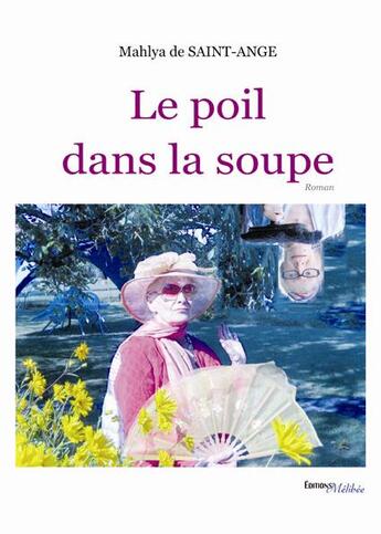 Couverture du livre « Le poil dans la soupe » de Mahlya De Saint-Ange aux éditions Melibee