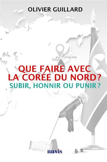 Couverture du livre « Que faire avec la coree du nord ? » de Olivier Guillard aux éditions Nuvis