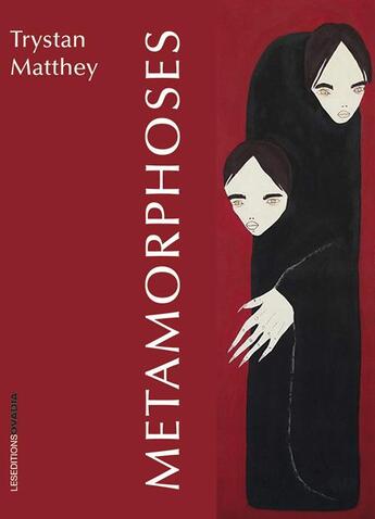 Couverture du livre « Métamorphoses » de Trystan Matthey aux éditions Ovadia