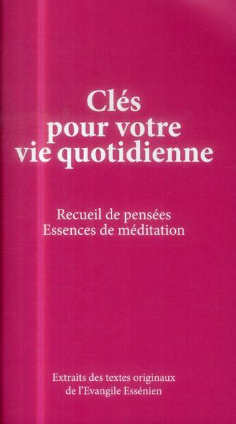 Couverture du livre « Clés pour votre vie quotidienne ; recueil de pensées ; essences de méditation » de  aux éditions Essenia