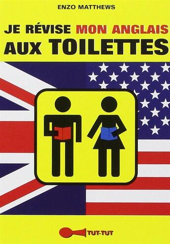 Couverture du livre « Je révise mon anglais aux toilettes » de Enzo Matthews aux éditions Tut Tut