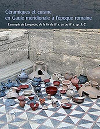 Couverture du livre « Céramiques et cuisine en Gaule méridionale à l'époque romaine : l'exemple du languedoc de la fin du IIe s. av. J.-C. au IIe s. apr. J.-C. » de Adrien Malignas aux éditions Pu De La Mediterranee