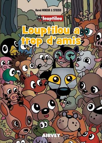 Couverture du livre « Louptilou album t.2 ; Louptilou a trop d'amis » de Herve Mineur et Stocko aux éditions Airvey