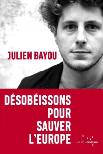 Couverture du livre « Désobéissons pour sauver l'Europe » de Julien Bayou et Kevin Puisieux aux éditions Rue De L'echiquier