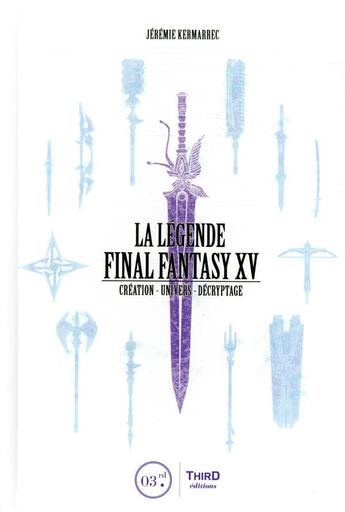 Couverture du livre « La legende final fantasy xv » de Kermarrec Jeremie aux éditions Third Editions