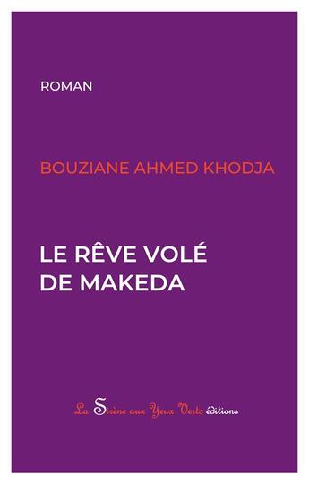 Couverture du livre « Le rêve volé de Makeda » de Bouziane Ahmed Khodja aux éditions La Sirene Aux Yeux Verts