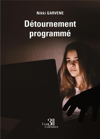 Couverture du livre « Détournement programé » de Nikki Garvene aux éditions Les Trois Colonnes